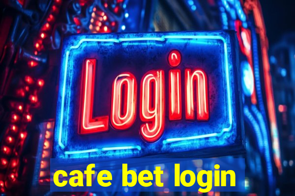 cafe bet login